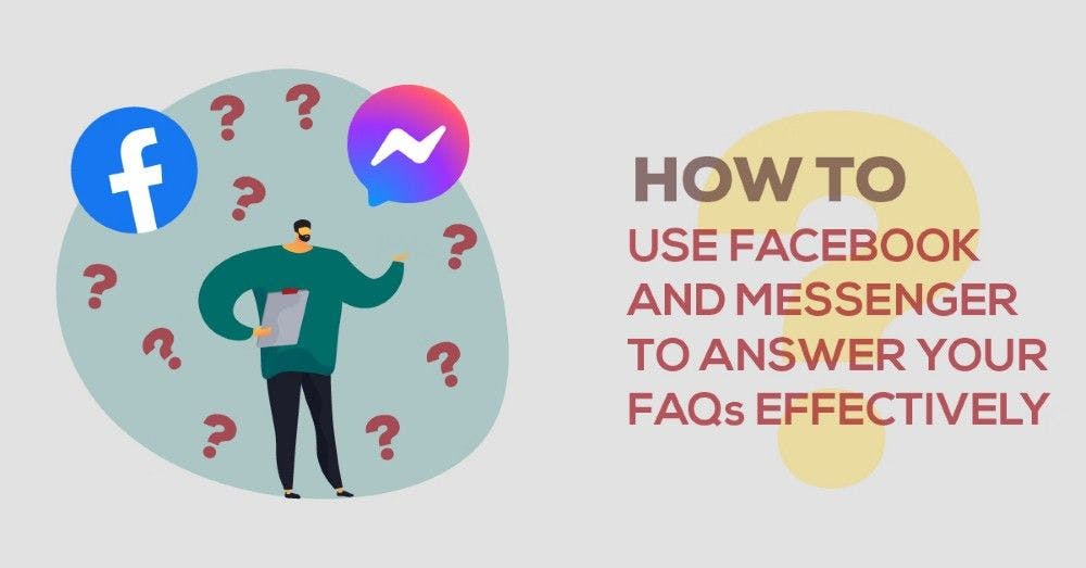 banner image of - How To Use Facebook And Messenger To Answer Your FAQs Effectively