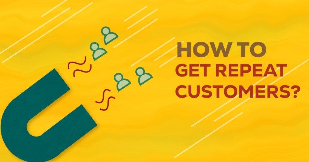 banner image of - How To Get Repeat Customers For Your Online Business